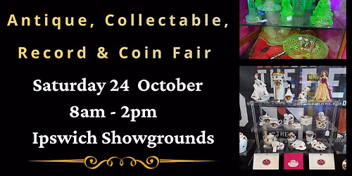 Ipswich - Collectormania Antique, Collectable, Record & Coin Fair 