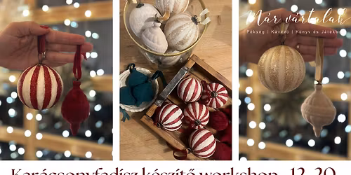 Kar\u00e1csonyfad\u00edsz k\u00e9sz\u00edt\u0151 workshop a M\u00e1r v\u00e1rtalakban