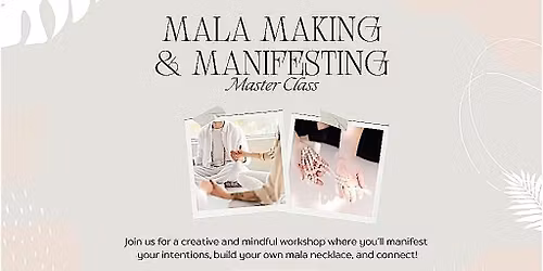 Mala Making & Manifesting Master Class with Guided Meditation