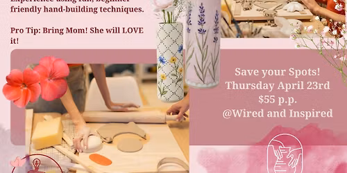 Bloom & Build: Hand-Built Flower Pottery Vase Night @ Wired & Inspired