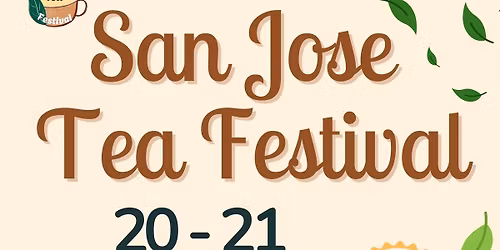  2026 \ud83c\udf75 San Jose Tea Festival \ud83c\udf75