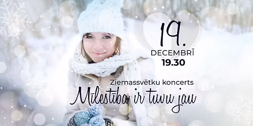 Ziemassv\u0113tku koncerts "M\u012blest\u012bba ir tuvu jau"