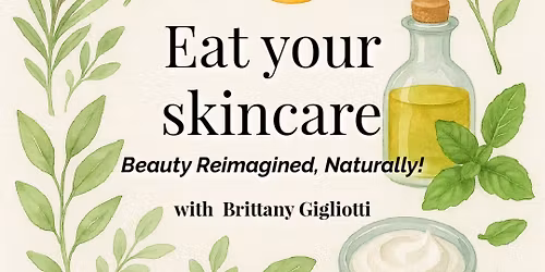 Eat Your Skincare ~ Beauty Reimagined, Naturally!