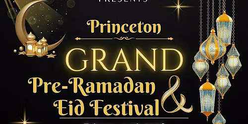 Princeton Grand Pre Ramadan & Eid Festival