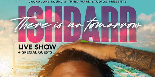 IshDARR  Presents: There Is No Tomorrow (Summerfest After Party)