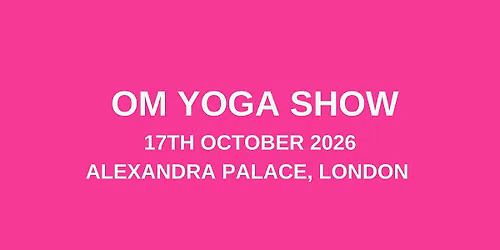 Om Yoga Show, Alexandra Palace, London 