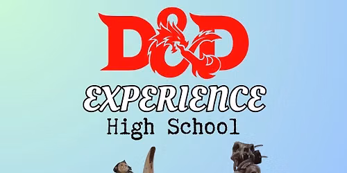 High School D&D Experience - August 29 at 2 PM