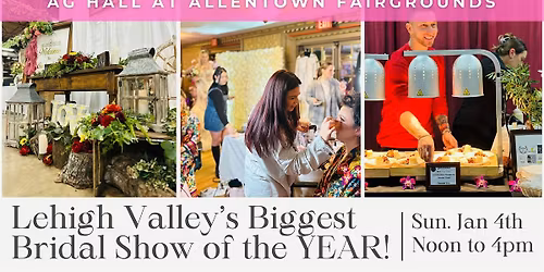 Lehigh Valley's Biggest Bridal Show of the Year at Allentown Fairgrounds