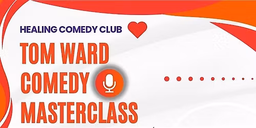 Tom Ward: Comedy Masterclass