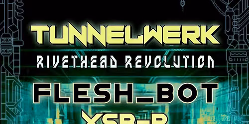 TUNNELWERK: RIVETHEAD REVOLUTION - ft Flesh_Bot & XSB-R
