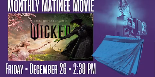 Monthly Matinee Movie: \u201cWicked\u201d