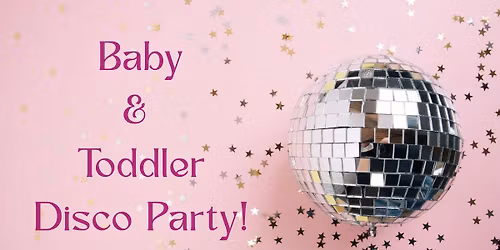Baby & Toddler Disco Party!