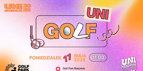 \u26f3\ufe0f UNI GOLF | 11 maja | Rozbujaj si\u0119 przed Uniwersaliami \ud83e\udd84 | Golf Park Bia\u0142ystok