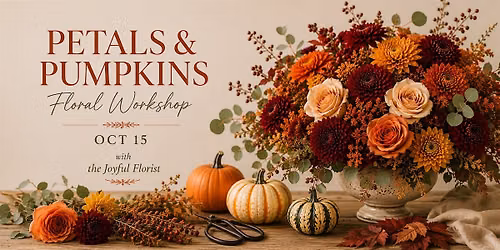 Petals & Pumpkins Floral Workshop with the Joyful Florist