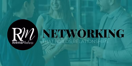 Networking with Referral Madness
