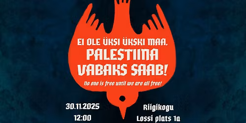 Ei ole \u00fcksi \u00fckski maa, Palestiina vabaks saab! \/\/ No one is free until we are all free!