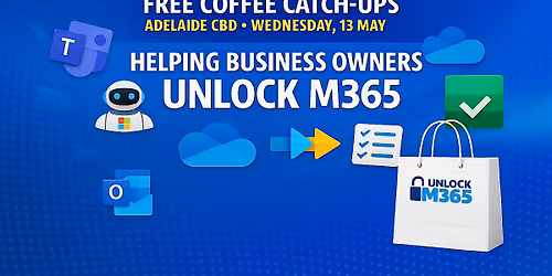 Helping Adelaide Businesses Unlock M365 - Free One Hour Coffee Catch ups