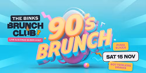 The Binks Brunch Club - 90s Brunch PM