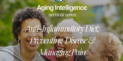 AI Seminar:  Anti-Inflammatory Diet: Preventing  Disease & Managing Pain