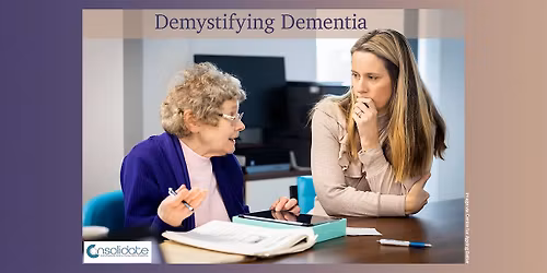 CONSOLIDATE Demystifying Dementia Workshop