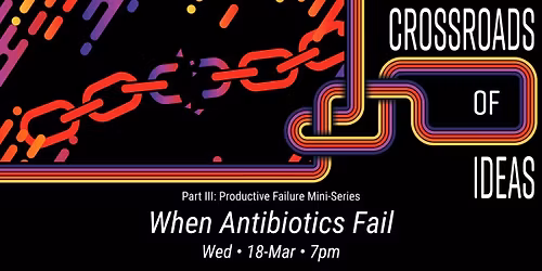 Crossroads of Ideas: When Antibiotics Fail