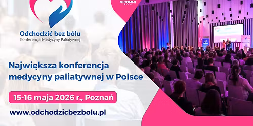 V Og\u00f3lnopolska Konferencja Medycyny Paliatywnej \u201eOdchodzi\u0107 bez b\u00f3lu"
