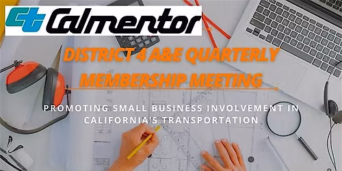 Caltrans District 4 A&E Calmentor Membership Quarterly Meeting