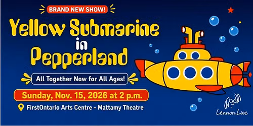 Yellow Submarine in Pepperland @ FirstOntario Arts Centre Milton