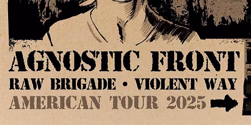 Agnostic Front with Raw Brigade and Violent Way!