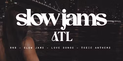 SLOW JAMS ATL - Rooftop Slow Jams & RnB Day Party
