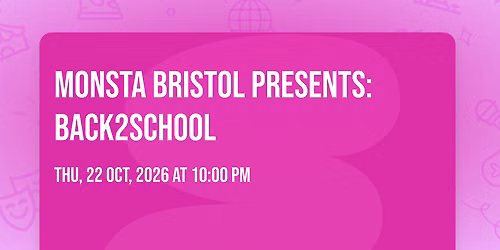 Monsta Bristol Presents: Back2School