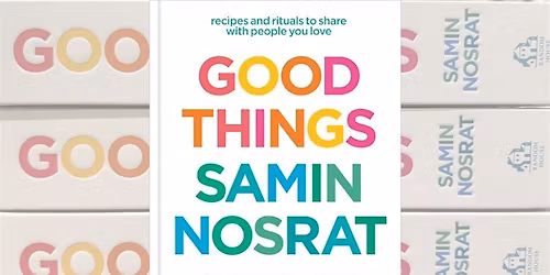 Cook the Book! \u2013 \u201cGood Things\u201d by Samin Nosrat