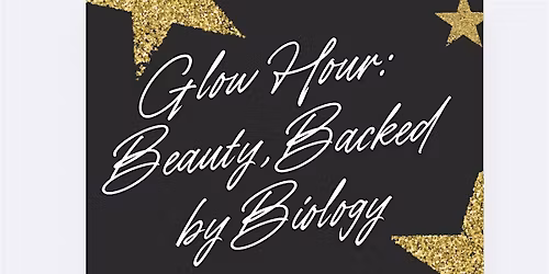 Glow Hour: Beauty, Backed by Biology\u2728