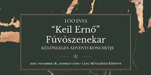 A 100 \u00e9ves "Keil Ern\u0151" F\u00fav\u00f3szenekar k\u00fcl\u00f6nleges adventi koncertje 2026