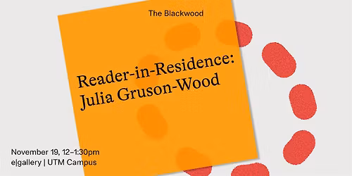 Reader-in-Residence: Julia Gruson-Wood