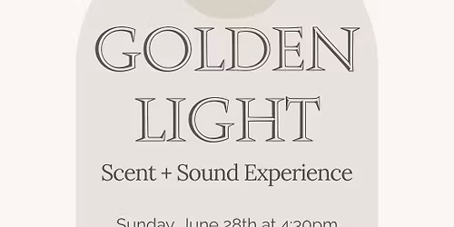 Golden Light Scent + Sound Experience