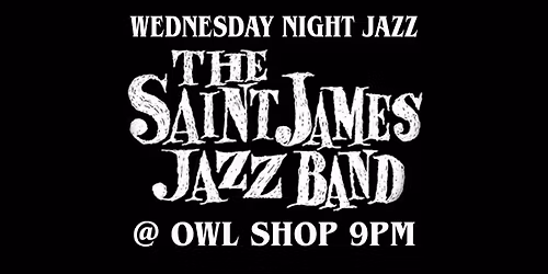 The Saint James Jazz Band @ Owl Shop