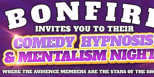 Comedy Hypnosis & Mentalism Night at Bonfire - Tempe AZ