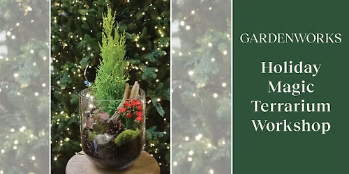 Holiday Magic Terrarium Workshop at GARDENWORKS Saanich