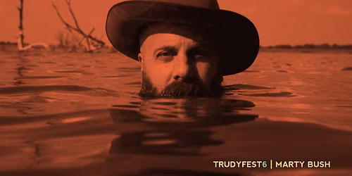 Marty Bush, Live at TrudyFest 6