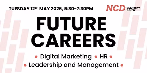 Future Careers | NCD University Centre Open Event