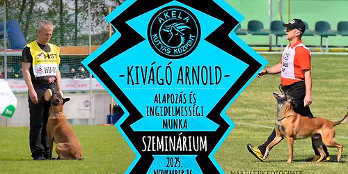 KIV\u00c1G\u00d3 ARNOLD \u2013 Alapoz\u00e1s \u00e9s engedelmess\u00e9gi munka szemin\u00e1rium