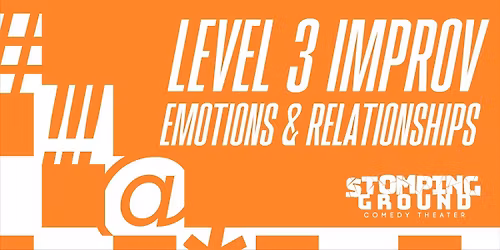 Level Three Improv:  Emotions & Relationships