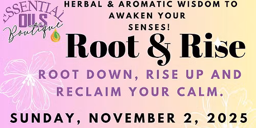 Root & Rise: A Day with Essential Oils & Herbs