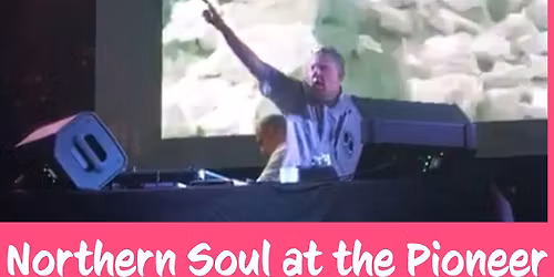 Northern Soul at the Pioneer