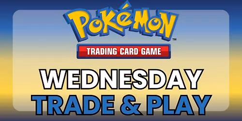 Pokemon TCG Trade & Play Night | Wednesday | Weekly Events @ The Game Capital