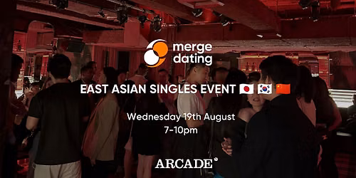East Asian Singles Event | Arcade Bar & Club | Wednesday 19th August