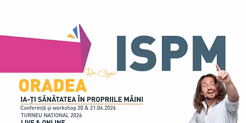 ORADEA: ,,Ia-\u021bi S\u0103n\u0103tatea \u00een Propriile M\u00e2ini\u201d - Conferin\u021b\u0103 \u0219i Workshop