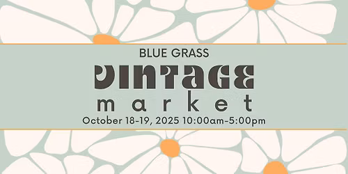 2025 Blue Grass Vintage Market
