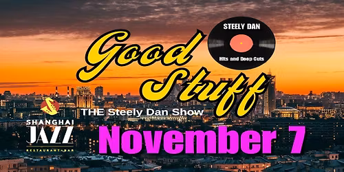 GOOD STUFF Returns to Shanghai Jazz with ALL STEELY DAN!